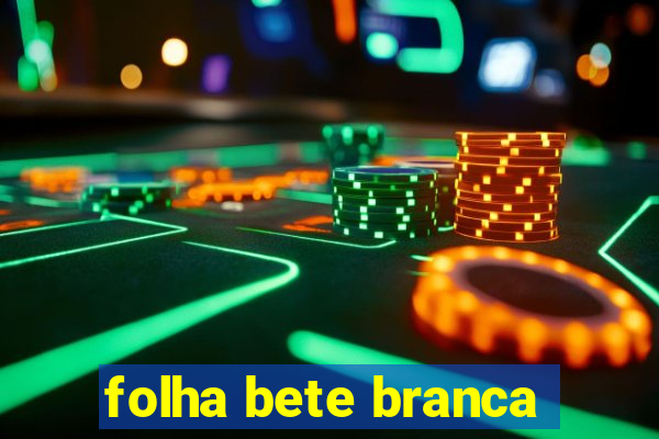 folha bete branca